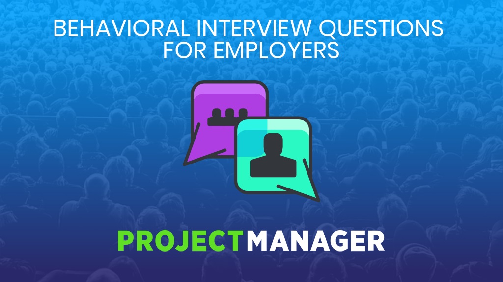 10 Most Revealing Behavioral Interview Questions for Employers