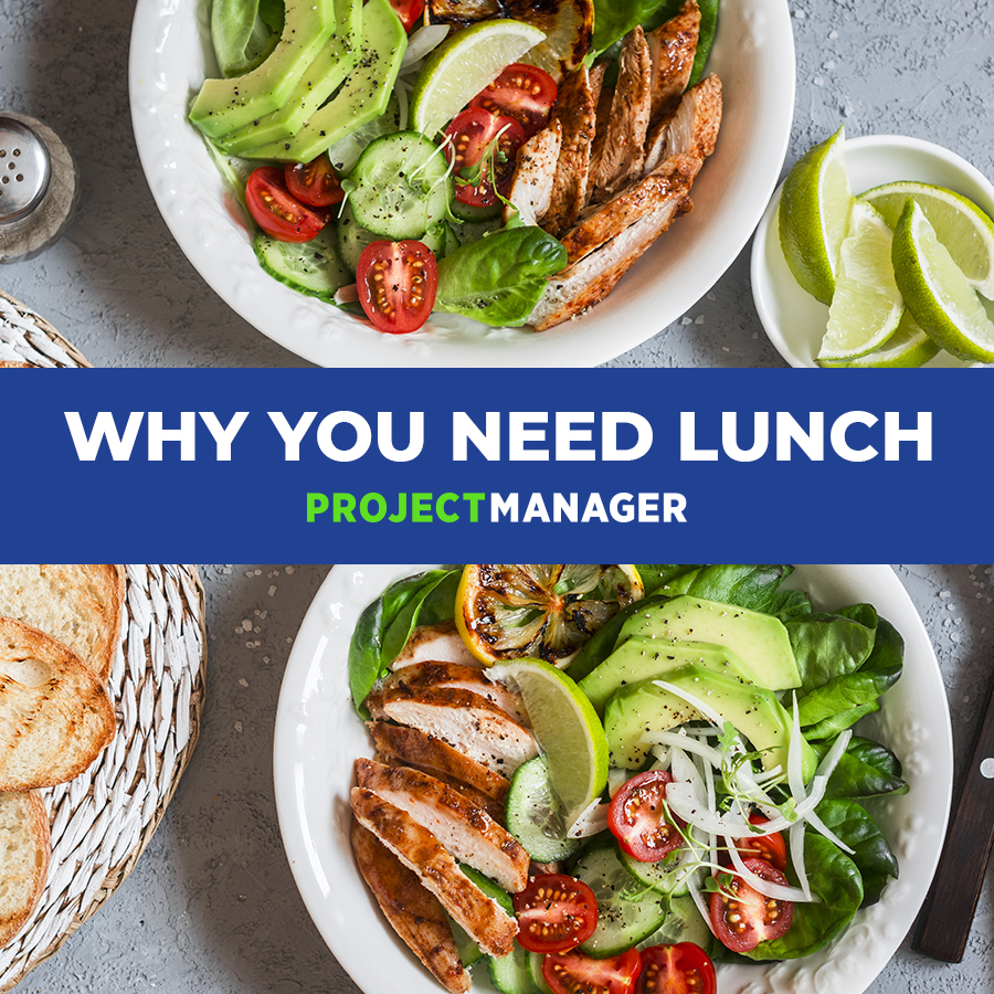 10 Ways To Make Your Lunch Break Worth Taking Projectmanager Com