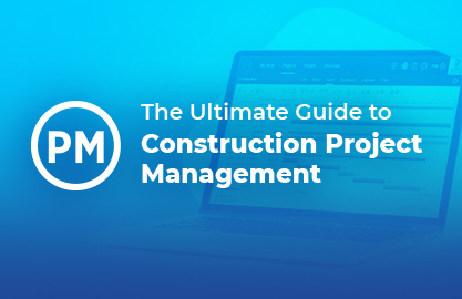 The Ultimate Guide to Construction Project Management