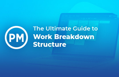 The Ultimate Guide to Work Breakdown Structure